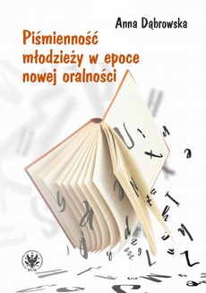 The cover of the book titled: Piśmienność młodzieży w epoce nowej oralności