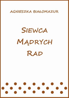 The cover of the book titled: Siewca mądrych rad