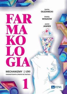 The cover of the book titled: Farmakologia. Mechanizmy - leki - farmakoterapia oparta na faktach. Tom 1