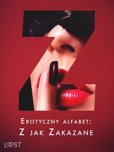 The cover of the book titled: Erotyczny alfabet: Z jak Zakazane - zbiór opowiadań