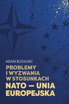 Обложка книги под заглавием:Problemy i wyzwania w stosunkach NATO - Unia Europejska