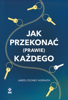 The cover of the book titled: Jak przekonać (prawie) każdego