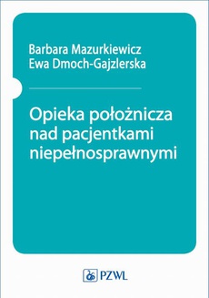 The cover of the book titled: Opieka położnicza nad pacjentkami niepełnosprawnymi
