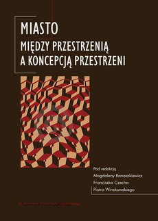Обкладинка книги з назвою:Miasto. Między przestrzenią a koncepcją przestrzeni