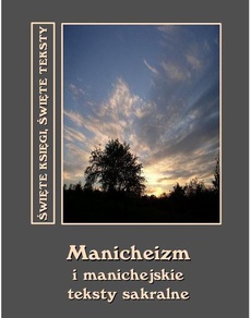 Okładka książki o tytule: Manicheizm i manichejskie teksty sakralne