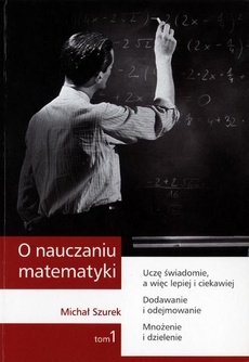 The cover of the book titled: O nauczaniu matematyki. Wykłady dla nauczycieli i studentów. Tom 1