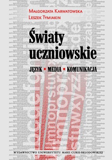 Обкладинка книги з назвою:Światy uczniowskie. Język - Media - Komunikacja