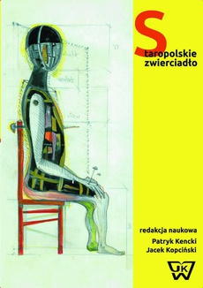 The cover of the book titled: Staropolskie zwierciadło. Dawne widowiska polskie z perspektywy współczesnej