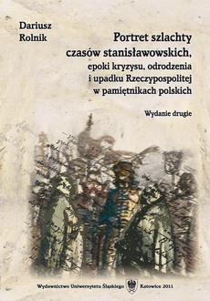 The cover of the book titled: Portret szlachty czasów stanisławowskich, epoki kryzysu, odrodzenia i upadku Rzeczypospolitej w pamiętnikach polskich. Wyd. 2