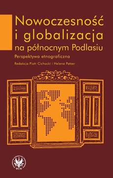 The cover of the book titled: Nowoczesność i globalizacja na północnym Podlasiu