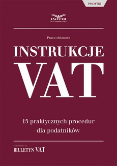 Okładka książki o tytule: Instrukcje VAT. 15 praktycznych procedur dla podatników
