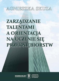 Обложка книги под заглавием:Zarządzanie talentami a orientacja na uczenie się przedsiębiorstw