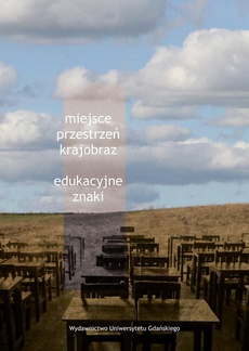The cover of the book titled: Miejsce, przestrzeń, krajobraz – edukacyjne znaki
