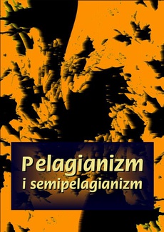Okładka książki o tytule: Pelagianizm i semipelagianizm