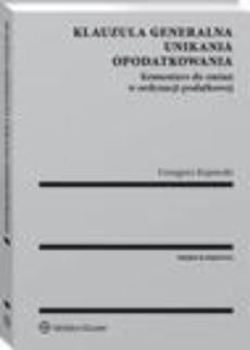 The cover of the book titled: Klauzula generalna unikania opodatkowania. Komentarz do zmian w ordynacji podatkowej