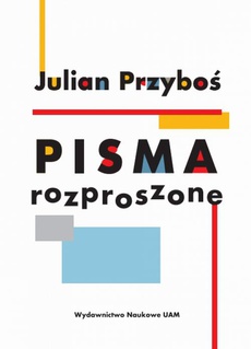 The cover of the book titled: Julian Przyboś Pisma rozproszone
