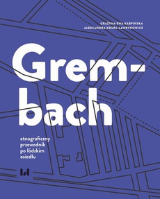 Okładka książki o tytule: Grembach - etnograficzny przewodnik po łódzkim osiedlu