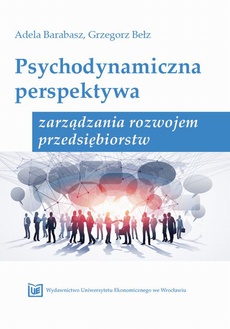 The cover of the book titled: Psychodynamiczna perspektywa zarządzania rozwojem przedsiębiorstw