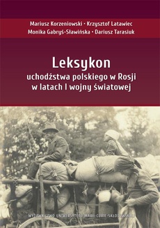 The cover of the book titled: Leksykon uchodźstwa polskiego w Rosji w latach I wojny światowej