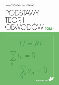 The cover of the book titled: Podstawy teorii obwodów Tom 1