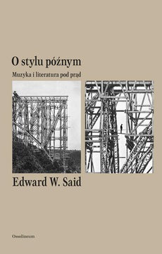 The cover of the book titled: O stylu późnym. Muzyka i literatura pod prąd