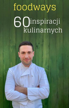 Okładka książki o tytule: Foodways 60 inspiracji kulinarnych