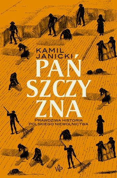 Okładka książki o tytule: Pańszczyzna. Prawdziwa historia polskiego niewolnictwa