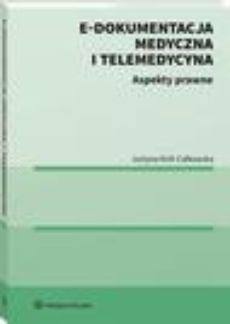 Обложка книги под заглавием:E-dokumentacja medyczna i telemedycyna. Aspekty prawne