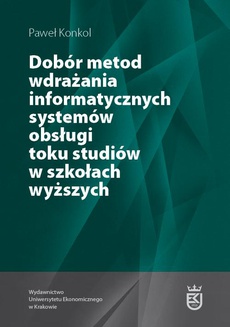 The cover of the book titled: Dobór metod wdrażania informatycznych systemów obsługi toku studiów w szkołach wyższych