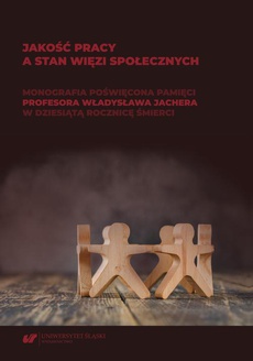 The cover of the book titled: Jakość pracy a stan więzi społecznych. Monografia poświęcona pamięci prof. Władysława Jachera w dziesiątą rocznicę śmierci