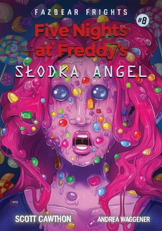 Okładka książki o tytule: Five Nights At Freddy's Słodka Angel Tom 8