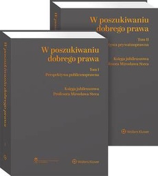 Okładka książki o tytule: W poszukiwaniu dobrego prawa. Księga Jubileuszowa Profesora Mirosława Steca (tom I i II)