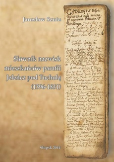The cover of the book titled: Słownik nazwisk mieszkańców parafii Jeleńcz pod Tucholą (1596-1831)