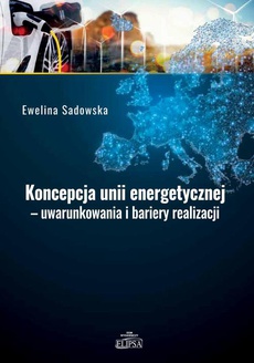 Обложка книги под заглавием:Koncepcja unii energetycznej - uwarunkowania i bariery realizacji
