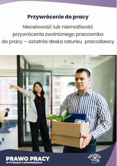The cover of the book titled: Niecelowość lub niemożliwość przywrócenia zwolnionego pracownika do pracy – ostatnia deska ratunku pracodawcy