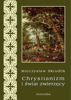 Okładka książki o tytule: Chrystianizm a świat zwierzęcy