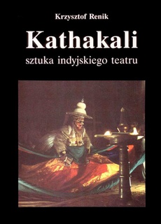 Okładka książki o tytule: Kathakali - sztuka indyjskiego teatru