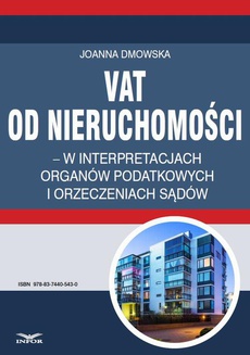 Okładka książki o tytule: VAT od nieruchomości w interpretacjach organów podatkowych i orzeczeniach sądów