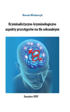 The cover of the book titled: Kryminalistyczno-kryminologiczne aspekty przestępstw na tle seksualnym