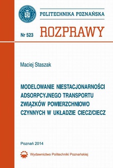 The cover of the book titled: Modelowanie niestacjonarności adsorpcyjnego transportu związków powierzchniowo czynnych w układzie ciecz/ciecz