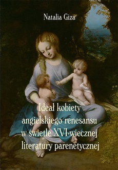 Обложка книги под заглавием:Ideał kobiety angielskiego renesansu w świetle XVI-wiecznej literatury parenetycznej