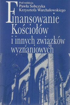The cover of the book titled: Finansowanie Kościołów i innych związków wyznaniowych
