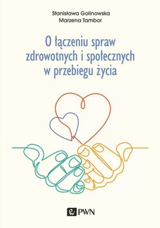 The cover of the book titled: O łączeniu spraw zdrowotnych i społecznych w przebiegu życia