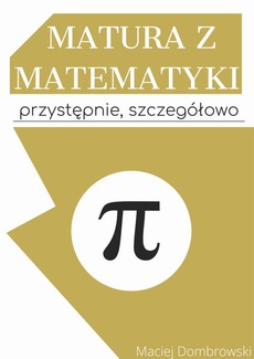 The cover of the book titled: Matura z matematyki: przystępnie, szczegółowo Vademecum z zakresu podstawowego