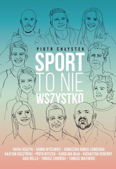 The cover of the book titled: Sport to nie wszystko