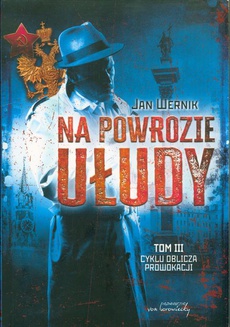 The cover of the book titled: Oblicza prowokacji Tom 3 Na powrozie ułudy