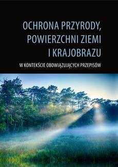 The cover of the book titled: Ochrona przyrody, powierzchni ziemi i krajobrazu