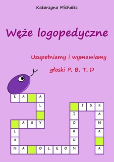 The cover of the book titled: Uzupełniamy i wymawiamy głoski P, B, T, D. Węże logopedyczne