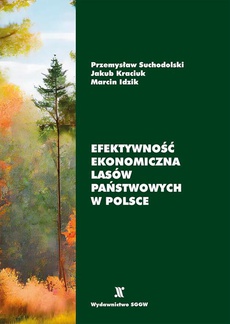 The cover of the book titled: Efektywność ekonomiczna Lasów Państwowych w Polsce