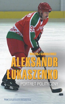Okładka książki o tytule: Aleksandr Łukaszenko. Portret polityczny